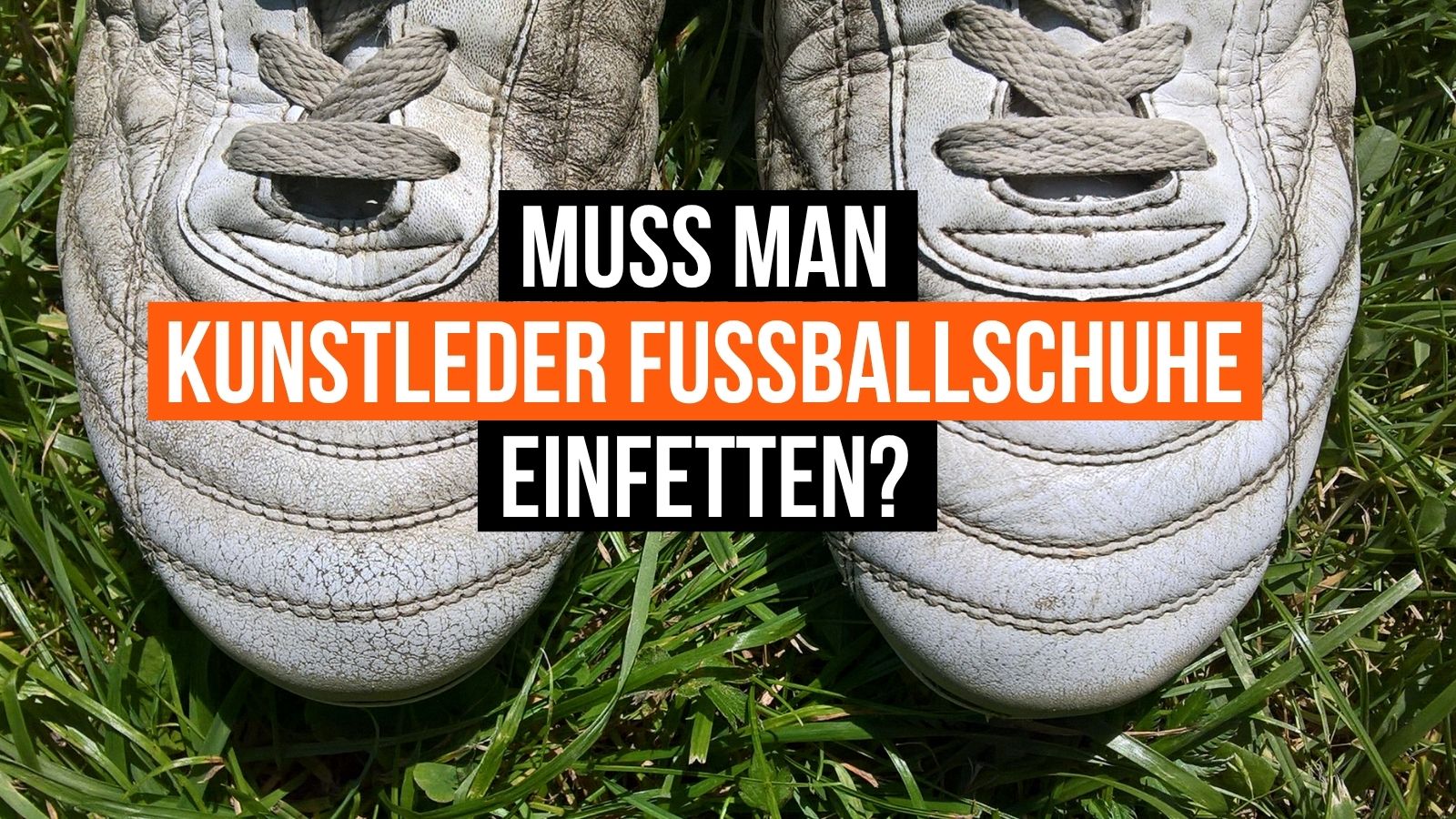 muss man Kunstleder Fussballschuhe einfetten