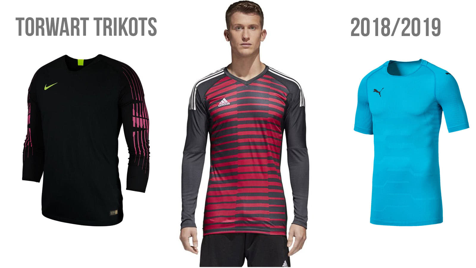 Die Torwart Trikots 2018/2019 von adidas, Puma und Nike sowie jako und Erima