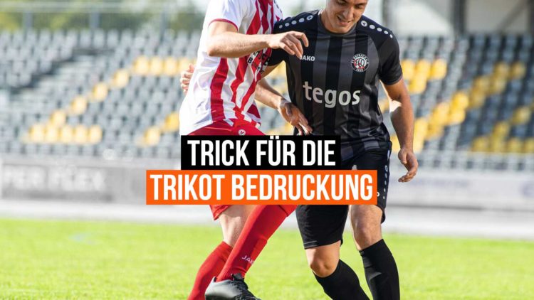 der einfache Trick zur besseren Trikot Bedruckung