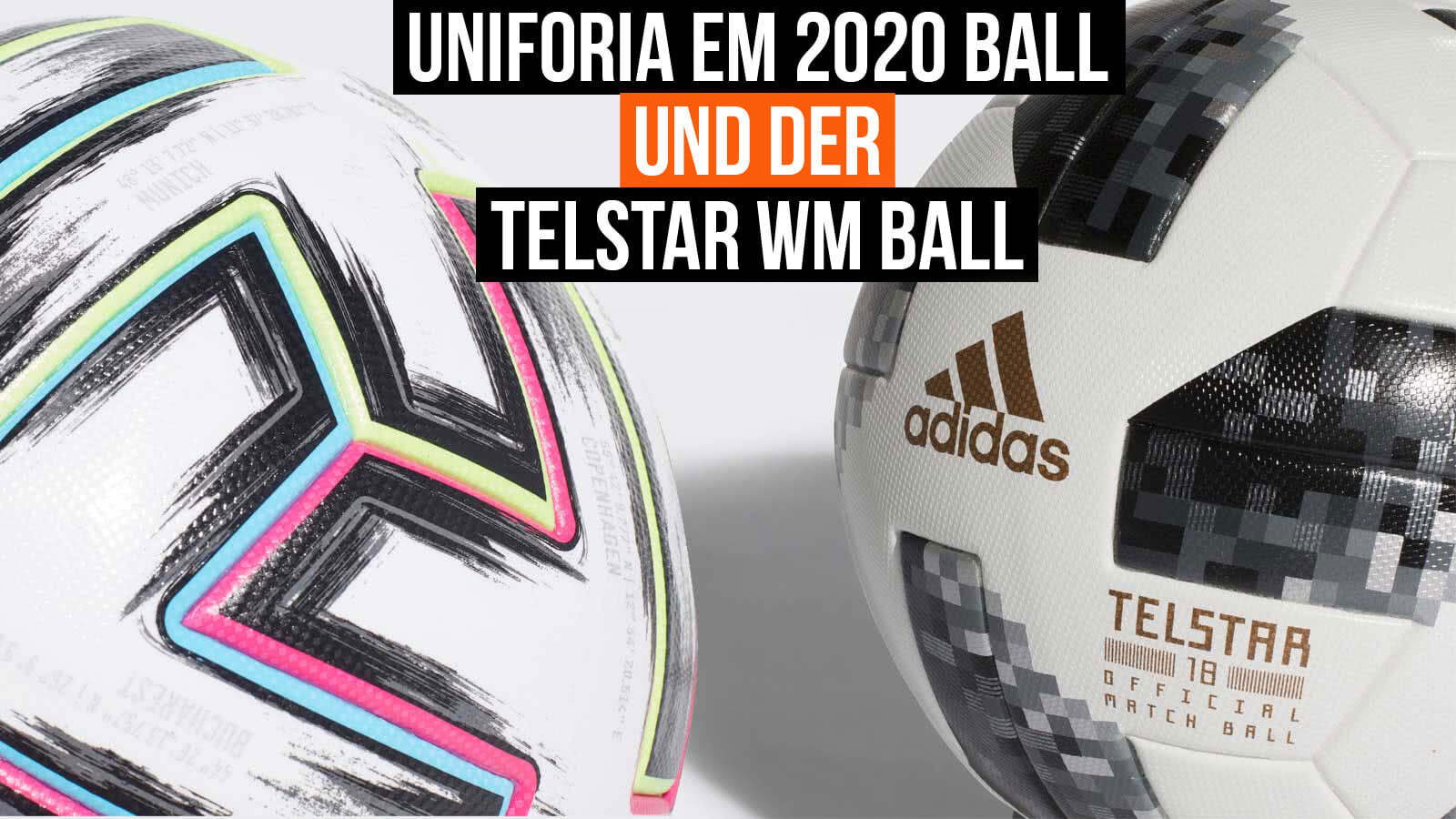 Vergleich adidas EM 2020 Ball Uniforia und WM Ball