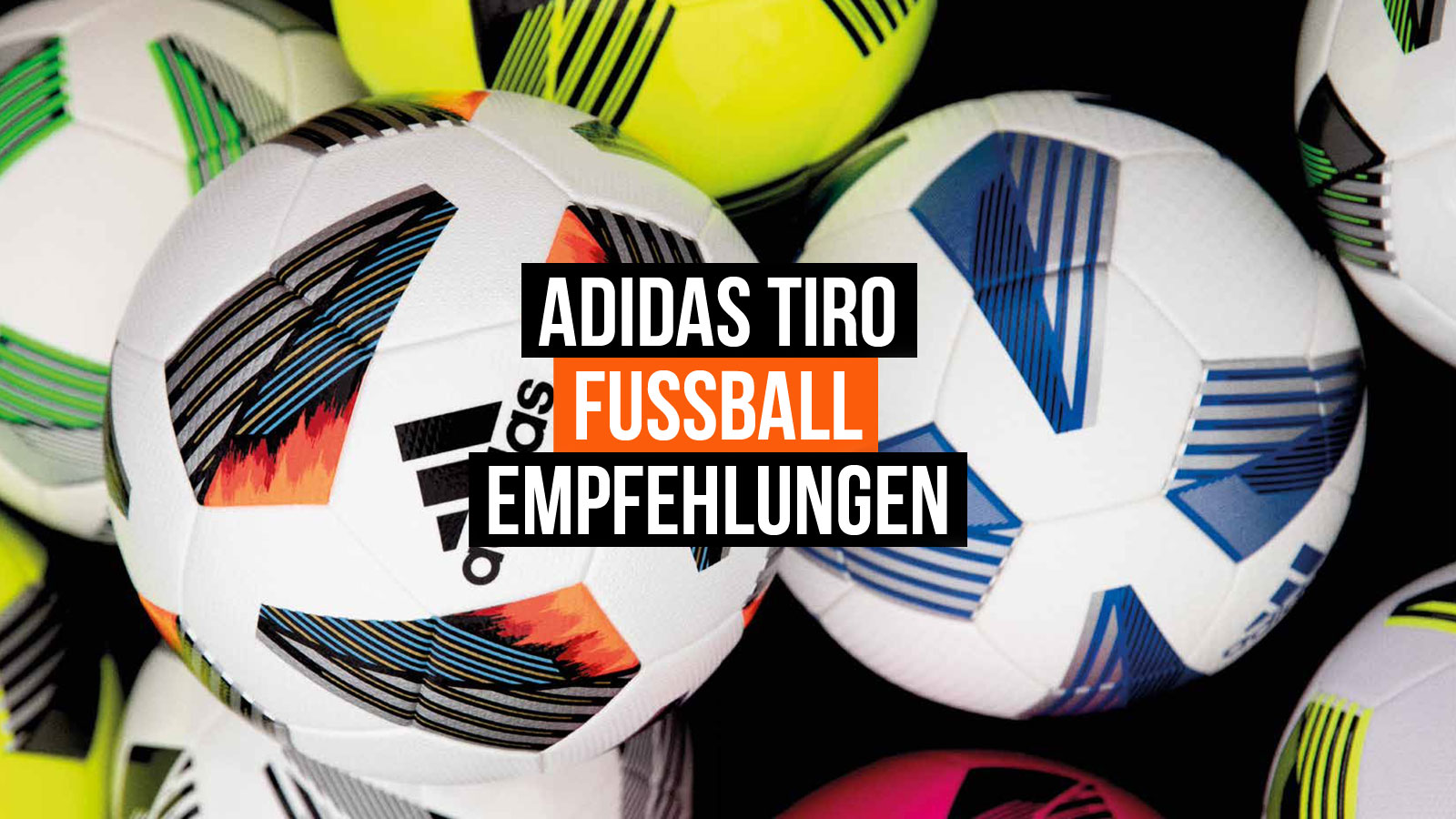 Die adidas Tiro Fußball Empfehlungen