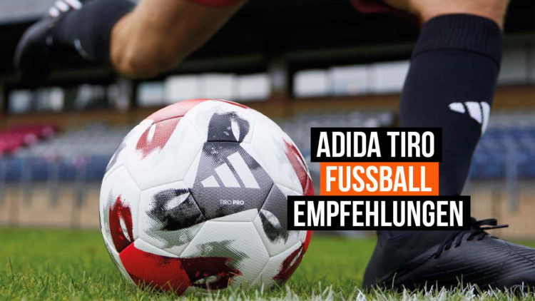 Die Die adidas Tiro Fußball Empfehlungen aus dem Teamsport Katalog für Mannschaften und Vereine