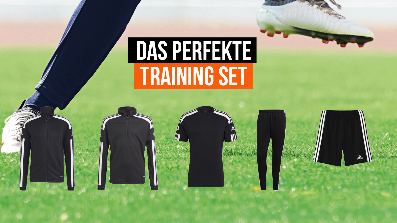 das perfekte Fußball Trainingsbekleidung Set hier am Beispiel von adidas