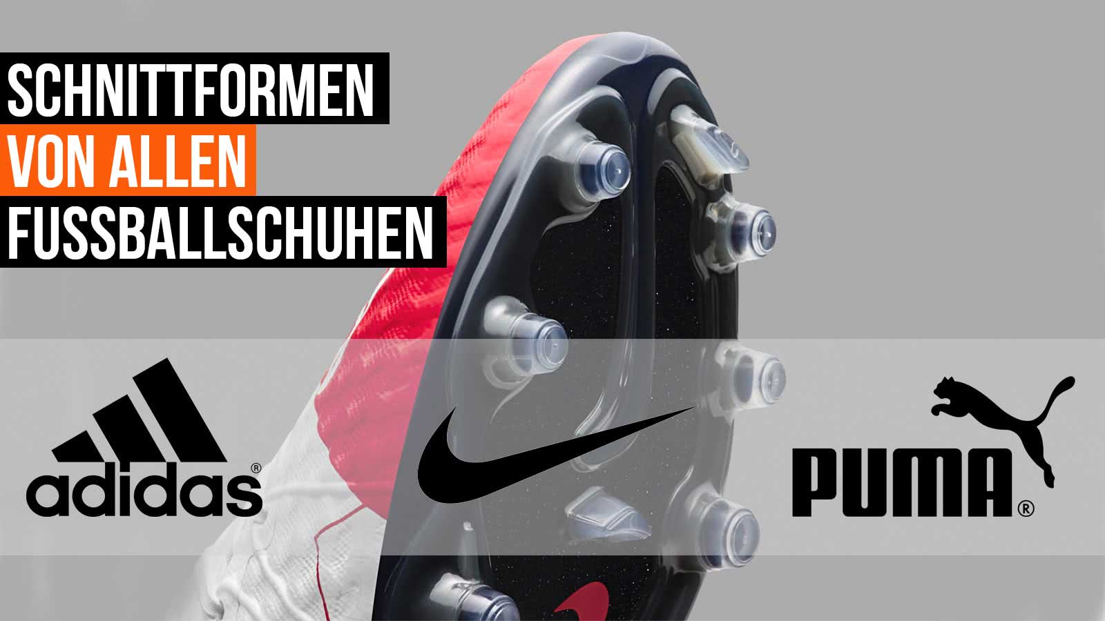 Die Fußballschuhe Schnittform Tabelle für Adidas, Nike und Puma Schuhe