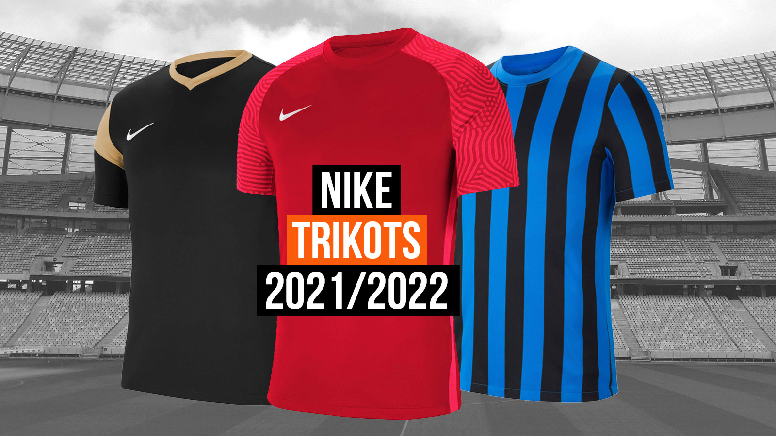 Die Nike Trikots 2021/2022 Neuheiten für den Fußball und Teamsport