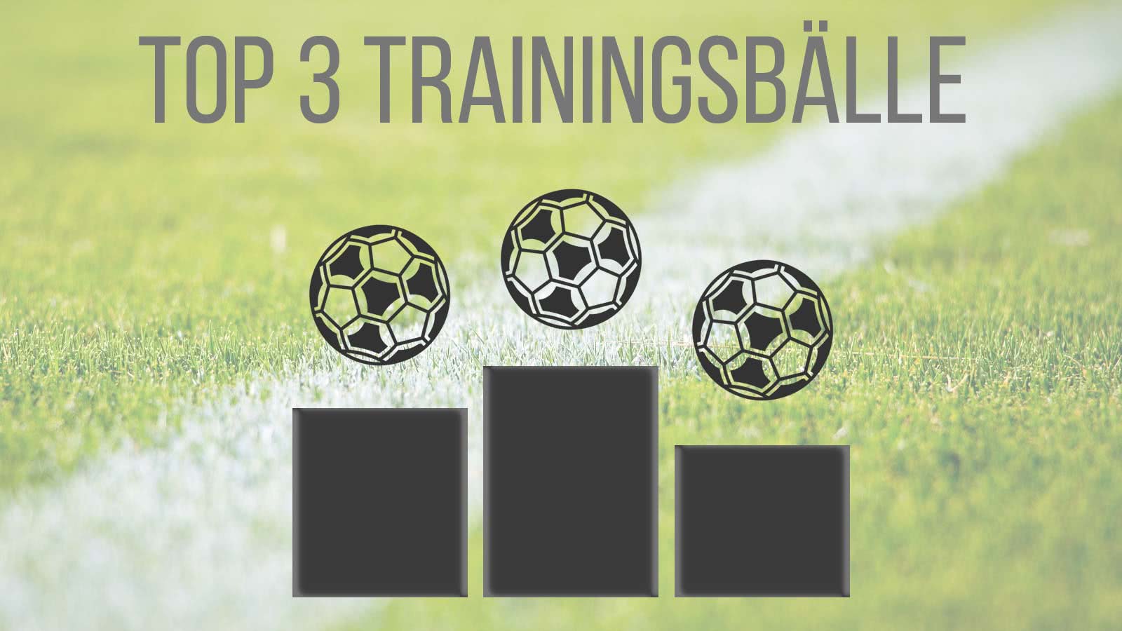 Das sind die Top 3 Trainingsfußbälle für die Saison 2019/2020