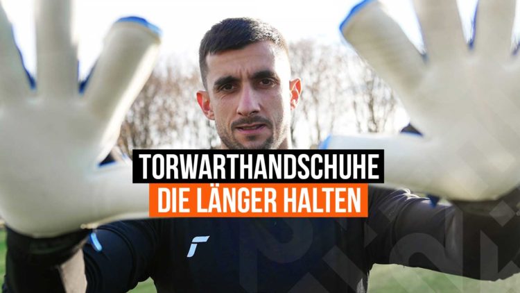 Das sind die Torwarthandschuhe die länger halten als andere