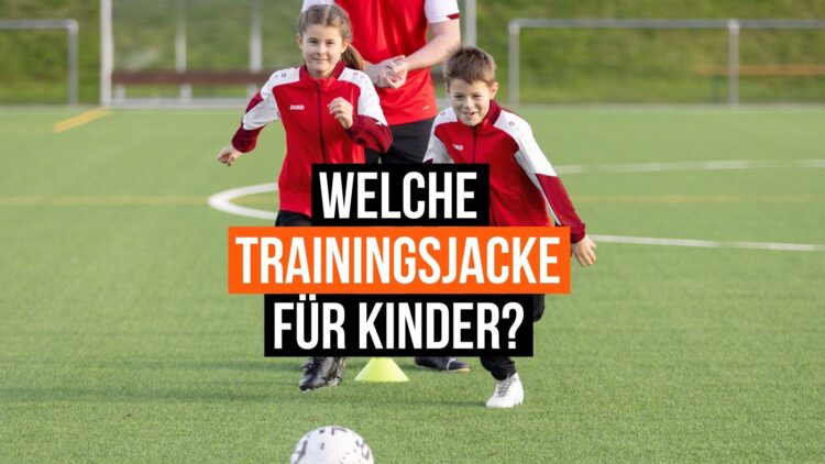 was ist die richtige Trainingsjacke für Kinder?